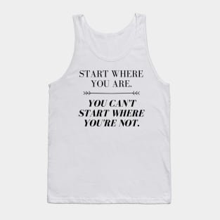 Start Where You Are Tank Top